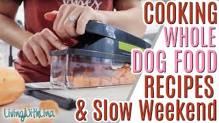 Cooking Instant Pot Whole Dog Food Recipes, Sharing my NEW Vegetable Chopper & Having a Slow Weekend