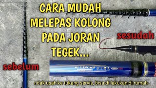 Cara mudah melepas kolong joran tegek