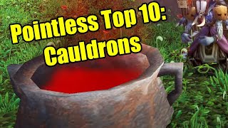 Pointless Top 10: Cauldrons in World of Warcraft