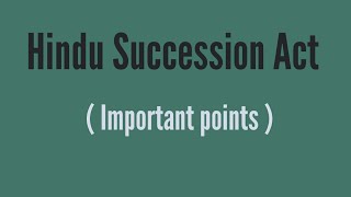 Important points regarding Hindu Succession Act, 1956 and 2005