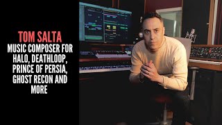 Music Composer For Deathloop, Halo, Prince Of Persia and Ghost Recon - Tom Salta