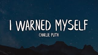 Charlie Puth - I Warned Myself (Lyrics / Lyric Video)