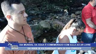 DIA DA ÁGUA E DIA VERDE DE SOLIDARIEDADE EM AULA AO AR LIVRE LIMPAM DOIS CORREGOS