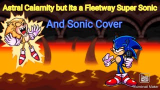 HA! Feel my power you pitiful fool (Astral Calamity but its a Fleetway Super Sonic and Sonic Cover)