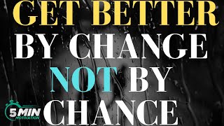 Change, Not Chance: The Key to a Better Life |Motivation Video|