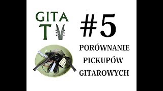 GITA TV #5 Porównanie pickupów gitarowych