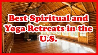 5 Best Spiritual and Yoga Retreats in the US |  Love Is Vacation