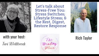 The Healing Place Podcast: Rich Taylor - Stress-Free You: Stress Switches; Lifestyle Stress; & more