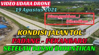 Jalan Tol Padang Pekanbaru Resmi Dihentikan - Dari Padang Hanya Sampai Sicincin | Video Drone