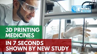 3D Printing Medicines in 7 Seconds Shown by New Study