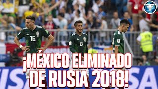 EL BAÚL FINO | ¡MÉXICO ELIMINADO DE RUSIA 2018! |