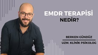 EMDR Terapisi nedir? - Uzm. Klinik Psikolog Berken Gündüz