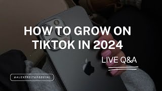 How to Grow on TikTok in 2024!