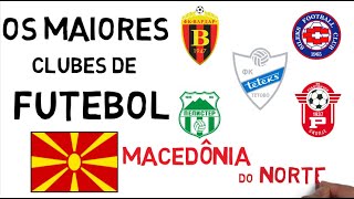 OS 5 MAIORES CLUBES DE FUTEBOL DA MACEDÔNIA DO NORTE (FIRST LEAGUE)