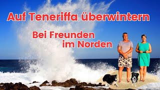 Auf Teneriffa überwintern 4: Bei Freunden im Norden - El Monasterio und Rambla de Castro