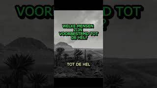 Welke mensen zijn voorbestemd tot de hel?