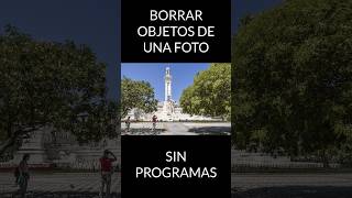 BORRAR OBJETOS DE UNA FOTO SIN PROGRAMAS