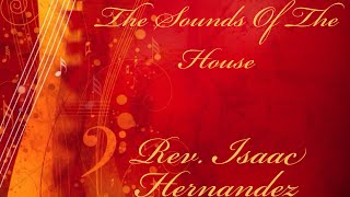 "The Sounds Of The House" - Rev. Isaac Hernandez - 3.17.24 - Summit Church