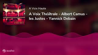 A Voix Théâtrale - Albert Camus - les Justes - Yannick Debain