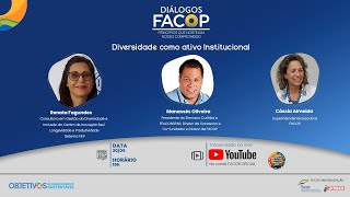 DIÁLOGOS FACOP -  DIVERSIDADE COMO ATIVO INSTITUCIONAL