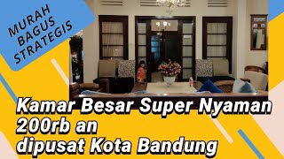 Penginapan Pusat Kota Bandung MURAH KEBANGETAN | Kamar Super Nyaman dan Private