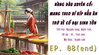 [8.end] - Nàng Dâu Xuyên Cổ: Mang Theo Bí Kíp Nấu Ăn Trở Về Cổ Đại Sinh Tồn