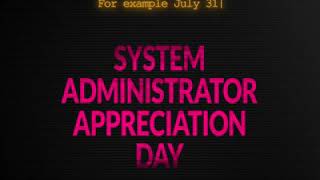 We are celebrating all System Administrators today!