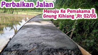 Perbaikan Jalan Menuju Ke Pemakaman || Gunung Kihiang,Sukasari Rt 02/06 @STv06