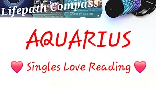 ♒️ AQUARIUS ♒️ SINGLES LOVE READING ❤️ Lifepath Compass Tarot