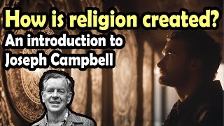 How do we create religion? An introduction to the thought of Joseph Campbell