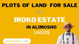 Plots of  Land for Sale in Prestigious Iroko Estate, Alimosho, Lagos