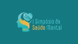 I Simpósio de Saúde Mental – ABEA (Tarde)