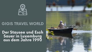 Der Stausee und Esch Sauer in Luxemburg aus dem Jahre 1990