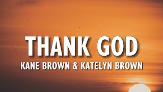 Kane Brown & Katelyn Brown - Thank God (Lyrics)