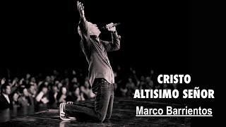 CRISTO ALTÍSIMO SEÑOR - Marco Barrientos