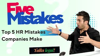 Top 5 HR Mistakes Companies Make II Common HR mistakes