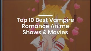 Top 10 Best Vampire Romance Anime Shows & Movies