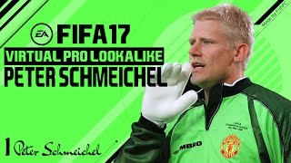 FIFA 17 | VIRTUAL PRO LOOKALIKE TUTORIAL - PETER SCHMEICHEL