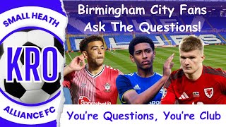 Are Birmingham City STILL a SELLING CLUB? - Fans Ask KEY Questions - Episode One - #97