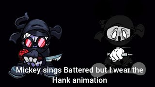 Mickey Sings Battered but with Hank animation