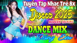 LK Nhạc Trẻ 8X New Wave - Dáng Em DJ Disco Remix 2025  EDM Nhạc Hoa Vũ Trường Test Loa Bass Căng Cực