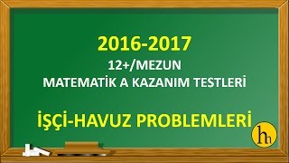 MEB 2016-2017 Kazanım Matematik testleri (İşçi-Havuz Problemleri)