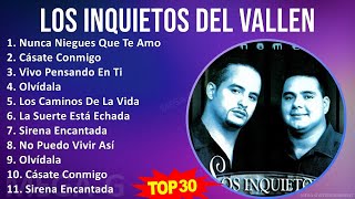 L o s I n q u i e t o s D e l V a l l e n a t o MIX Las Mejores Canciones ~ 1990s Music ~ Top Me...