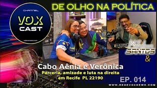 VOX CAST de Olho na Política com VERÔNICA E CABO AÊNIA candidata a VEREADORA do RECIFE - PL 22190