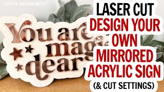 Design a Sign XCS / Mirror Acrylic Sign / xTool P2 Mirror Acrylic DIY / Mirror Acrylic Cut Settings