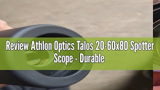 Review Athlon Optics Talos 20-60x80 Spotter Scope - Durable Outdoor Equipment for Hunting, Shooting