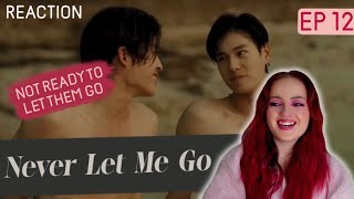 [EP.12] เพื่อนายแค่หนึ่งเดียว Never Let Me Go REACTION