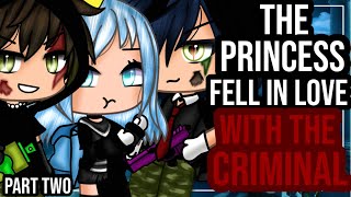 ✨•The Princess fell im love with the criminal•✨|| GACHA LIFE MINI MOVIE PT 2|| GLMM ||🎥💞