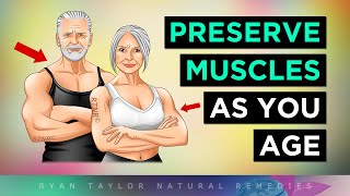 8 Ways To Preserve MUSCLE As You Age