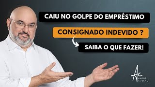 CAIU NO GOLPE DO CONSIGNADO? SAIBA O QUE FAZER - #consignado